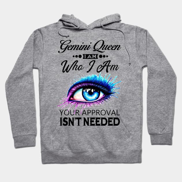 Gemini Queen I Am Who I Am - Gemini Girl Woman Birthday Hoodie by BTTEES